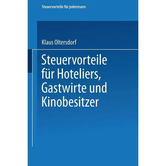 Steuervorteile Für Jedermann Steuervorteile Für Hoteliers, Gastwirte Und Kinobesitzer: ABC Der Steuervorteile in Hauptberuf Und Nebenberuf, in Famili, (Paperback)
