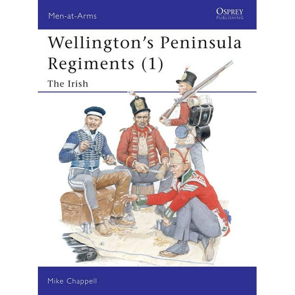 Men-at-Arms: Wellington's Peninsula Regiments (1) : The Irish (Paperback)