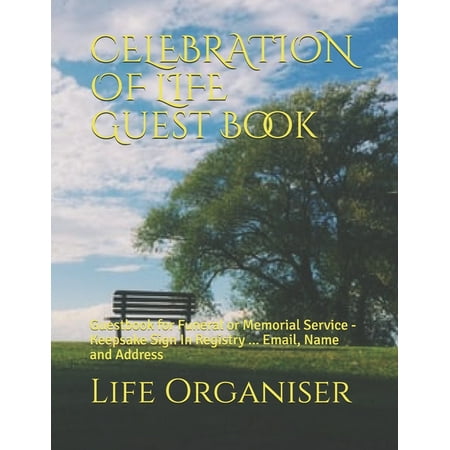 CELEBRATION OF LIFE Guest Book: Guestbook for Funeral or Memorial Service - Keepsake Sign In Registry ... Email, Name and