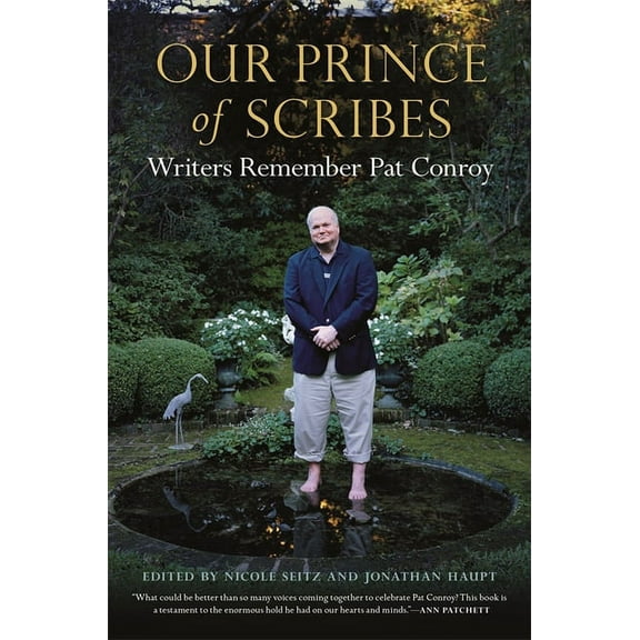 Our Prince of Scribes: Writers Remember Pat Conroy, (Paperback)