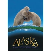 Alaska: Spirit of the Wild