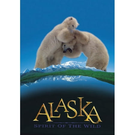 Alaska: Spirit of the Wild