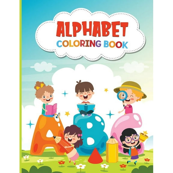 Alphabet Coloring Book : Alphabet Coloring Book for Preschool - Learn to Write and Have Fun Coloring The Alphabet! (Paperback)