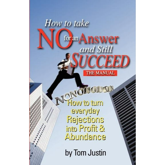 How to Take No for an Answer and Still Succeed (Paperback)