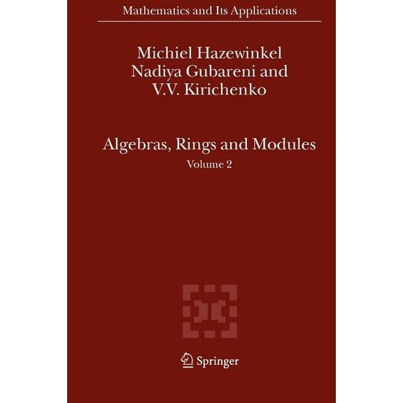 Mathematics and Its Applications Algebras, Rings and Modules: Volume 2, Book 586, (Paperback)