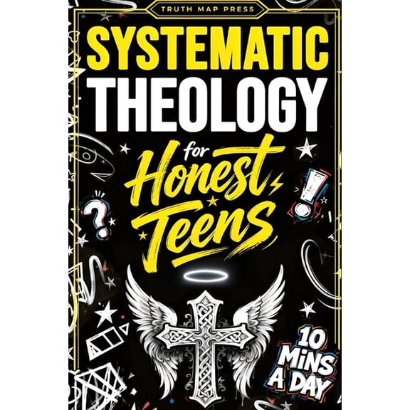 Systematic Theology Bible Study Books Systematic Theology for Honest Teens: Crush Your Doubts, Confidently Defend Your Faith, and Master Deep Bible Doctrine W, (Paperback)