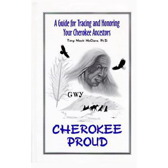 Pre-Owned Cherokee Proud: A Guide for Tracing & Honoring Your Cherokee Ancestors (Hardcover) 0965572218 9780965572217