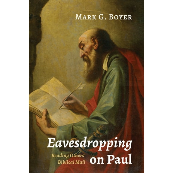 Eavesdropping on Paul: Reading Others' Biblical Mail, (Paperback)