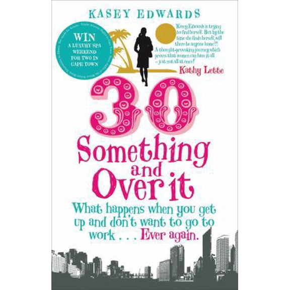 Pre-Owned 30 Something and Over It: What Happens When You Wake Up and Don't Want to Go to Work...Ever Again (Paperback) 1845964462 9781845964467