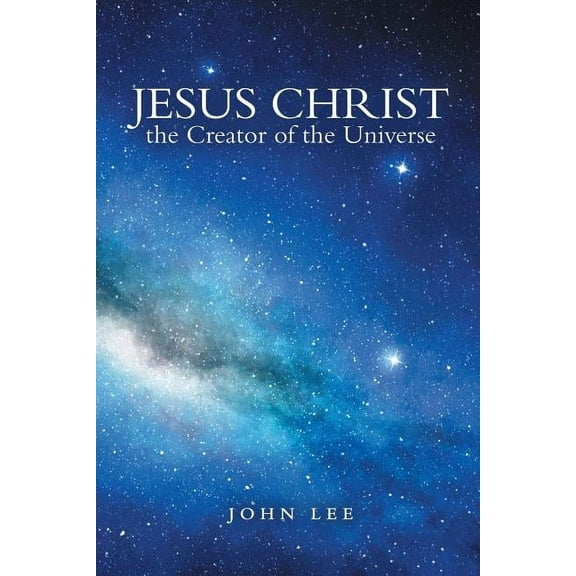 Jesus Christ the Creator of the Universe