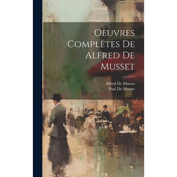 Oeuvres Complètes De Alfred De Musset (Hardcover)