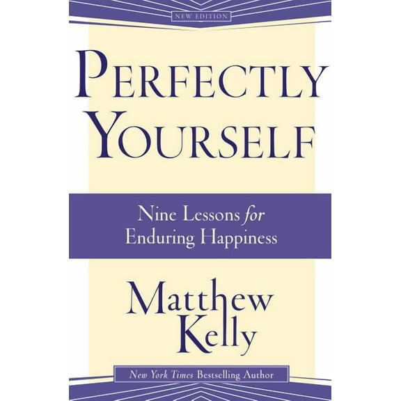 Perfectly Yourself: Nine Lessons for Enduring Happiness (Paperback)