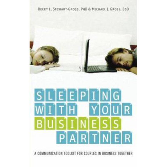 Pre-Owned Sleeping with Your Business Partner: A Communication Toolkit for Couples in Business Together (Capital Career & Personal Development Series) (Paperback) 1933102438 9781933102436
