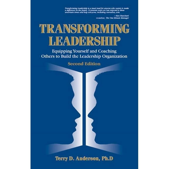 Transforming Leadership: Equipping Yourself and Coaching Others to Build the Leadership Organization, Second Edition, (Hardcover)