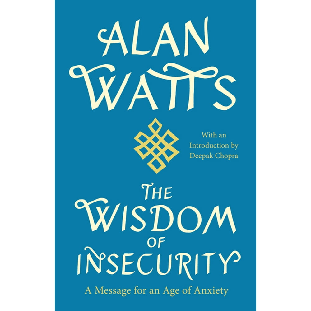 The Wisdom of Insecurity A Message for an Age of Anxiety (Paperback