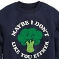 thumbnail image 3 of Instant Message - Broccoli - Maybe I Don't Like You Either - Toddler & Youth Crewneck Fleece Sweatshirt, 3 of 6