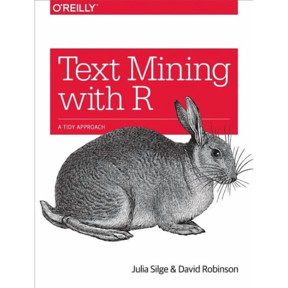 Text Mining with R: A Tidy Approach (Paperback)
