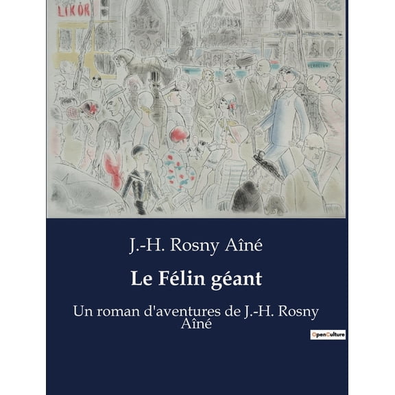 Le Félin géant: Un roman d'aventures de J.-H. Rosny Aîné, (Paperback)