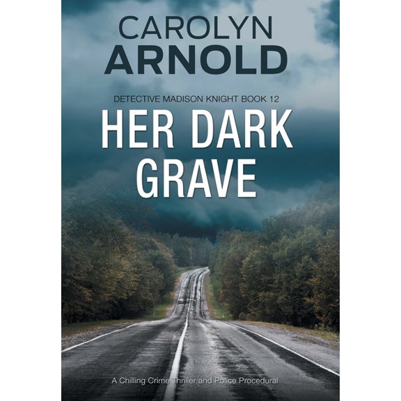 Detective Madison Knight Her Dark Grave: A Chilling Crime Thriller and Police Procedural, Book 12, (Hardcover)