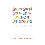 Start Small Grow Slow Make a Difference  Paperback  1482852691 9781482852691 Maha Juffalighandour