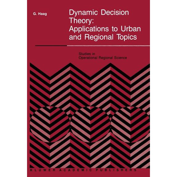 Studies in Operational Regional Science Dynamic Decision Theory: Applications to Urban and Regional Topics, Book 6, (Paperback)