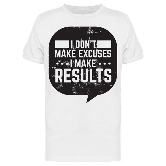 Don't Make Excuses T-Shirt Men -Image by Shutterstock, Male XX-Large