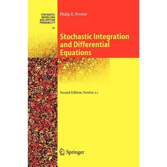 Stochastic Modelling and Applied Probabi Stochastic Integration and Differential Equations, Book 21, (Paperback)