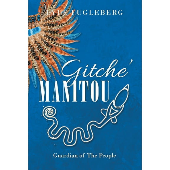 Gitche' Manitou: Guardian of the People (Paperback)