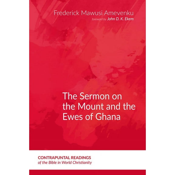 Contrapuntal Readings of the Bible in World Christianity: The Sermon on the Mount and the Ewes of Ghana (Paperback)
