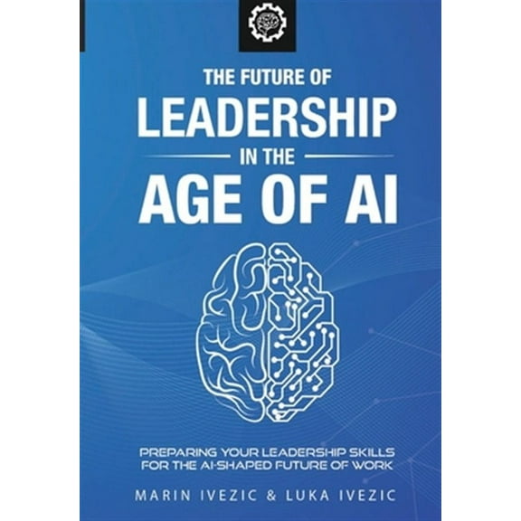 World of the Future: The Future of Leadership in the Age of AI (Paperback)