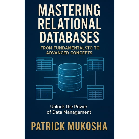 The Goodman "Mastering Relational Databases: From Fundamentals to Advanced Concepts", Book 1, (Paperback)