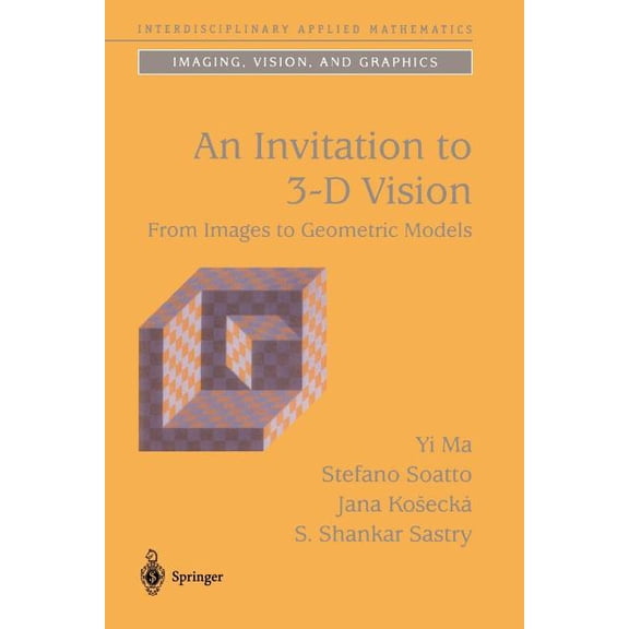 Interdisciplinary Applied Mathematics An Invitation to 3-D Vision: From Images to Geometric Models, Book 26, (Paperback)