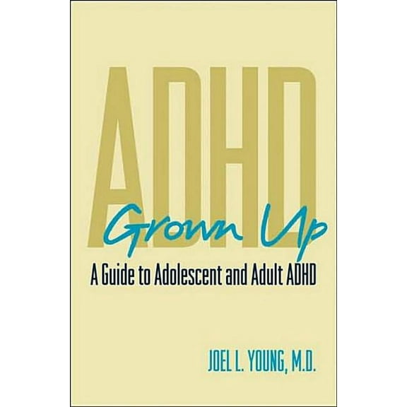 ADHD Grown Up: A Guide to Adolescent and Adult ADHD, (Hardcover)