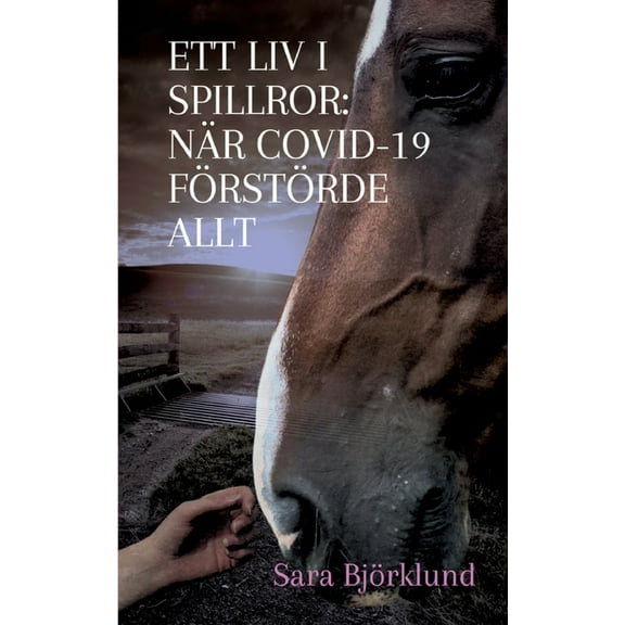 Ett liv i spillror: När covid-19 förstörde allt: En resa genom sorg, smärta och överlevnad, (Paperback)