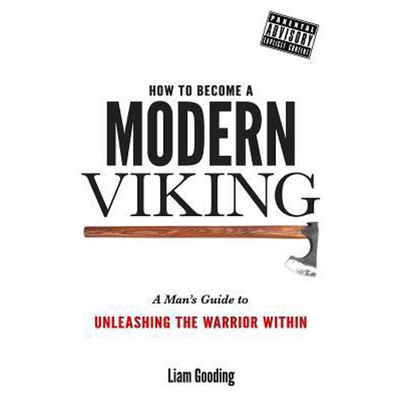 Pre-Owned How To Become A Modern Viking: A Man's Guide To Unleashing The Warrior Within (Paperback) 1530623715 9781530623716