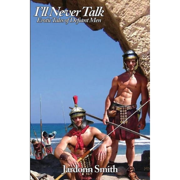 I'll Never Talk : Erotic Tales of Defiant Men