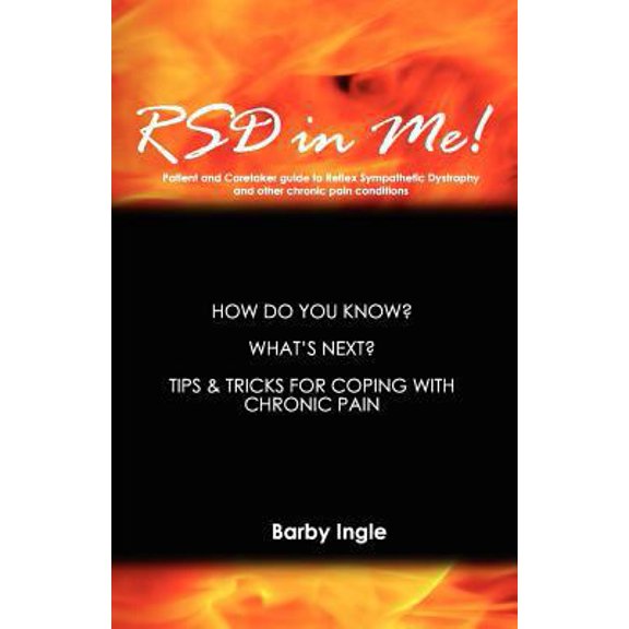 Pre-Owned RSD In Me!: A Patient And Caretaker Guide To Reflex Sympathetic Dystrophy And Other Chronic Pain Conditions (Paperback) 1441428631 9781441428639
