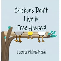 A Lily Saves the Day Book Chickens Don't Live in Tree Houses!, Book 3, (Hardcover)
