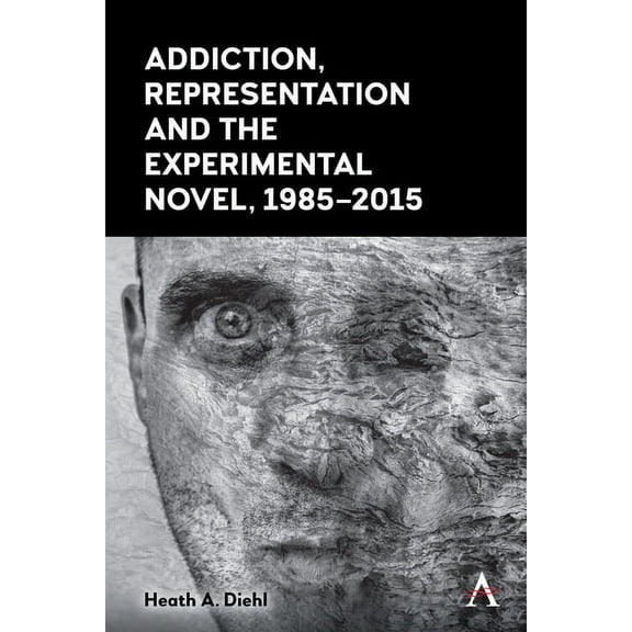 Addiction, Representation and the Experimental Novel, 1985-2015, (Hardcover)