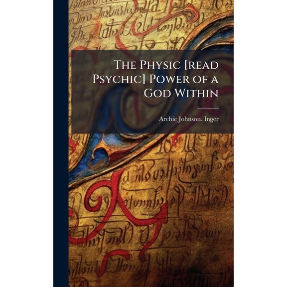 The Physic [read Psychic] Power of a God Within, (Hardcover)