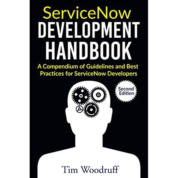 Pre-Owned ServiceNow Development Handbook - Second Edition: A compendium of pro-tips, guidelines, and best practices for ServiceNow developers, 9781983092138, 1983092134, Paperback,