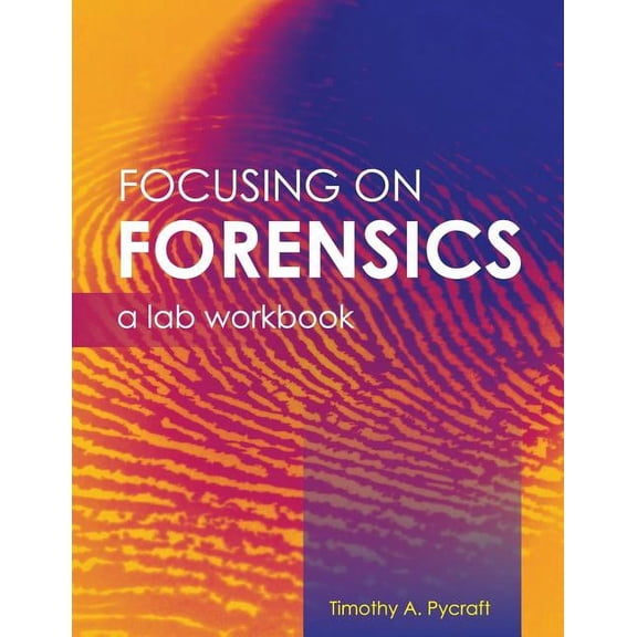 Focusing on Forensics: A Lab Workbook, (Paperback)
