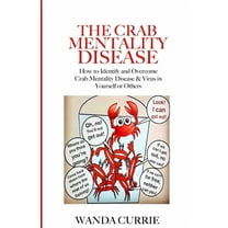 The Crab Mentality Disease: How to Identify and Overcome Crab Mentality Disease & Virus in Yourself or Others, (Paperback)