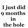 thumbnail image 2 of CafePress - I Just Did 9 Months In The Hole Infant Bodysuit - Baby Light Bodysuit, Size Newborn - 24 Months, 2 of 4