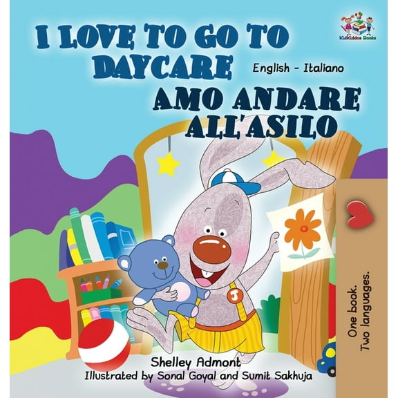 English Italian Bilingual Collection I Love to Go to Daycare Amo andare all'asilo: English Italian Bilingual Edition, (Hardcover)
