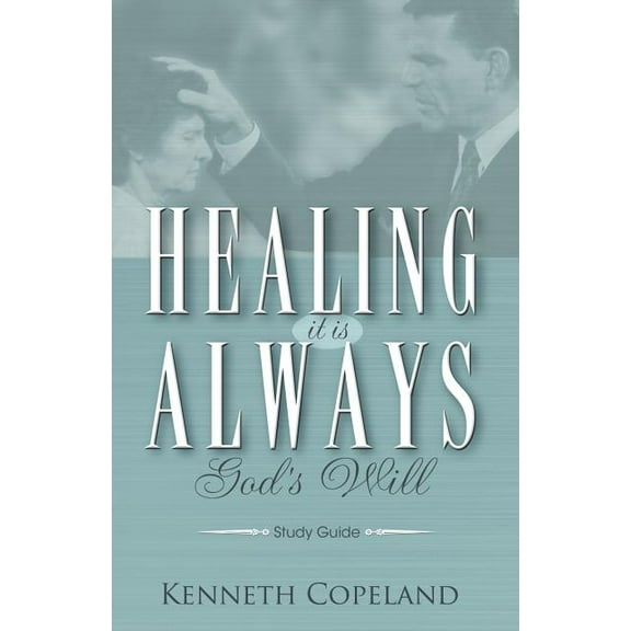 Healing It Is Always God's Will Study Guide, (Paperback)