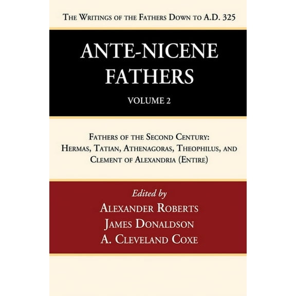 Ante-Nicene Fathers: Translations of the Writings of the Fathers Down to A.D. 325, Volume 2 (Paperback)