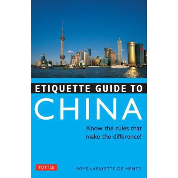 Pre-Owned Etiquette Guide to China: Know the Rules that Make the Difference! (Paperback) 0804839433 9780804839433