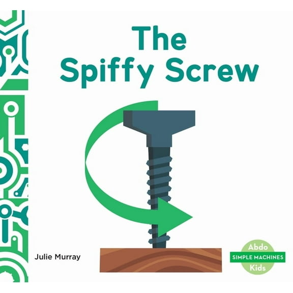 Simple Machines (Ak) Spiffy Screw, (Hardcover)