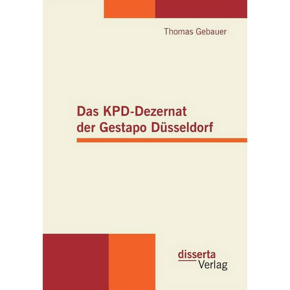 Das KPD-Dezernat der Gestapo Düsseldorf (Paperback)
